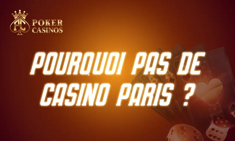 Pourquoi pas de casino à paris ?