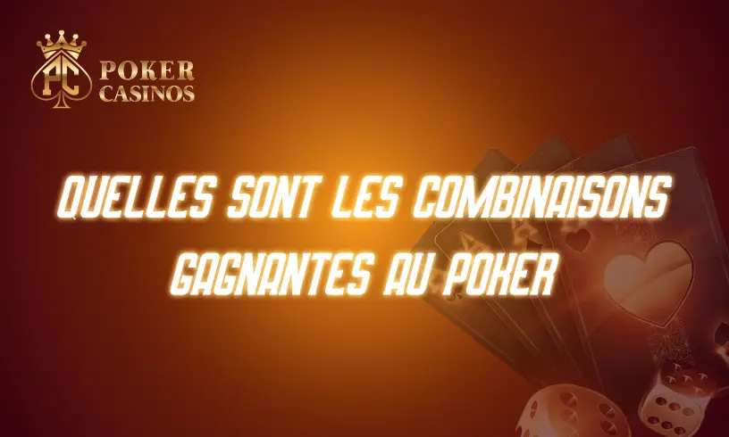 Quelles sont les combinaisons gagnantes au poker ?