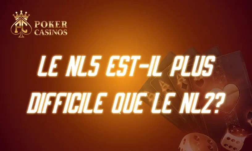 Le NL5 est-il plus difficile que le NL2 ?